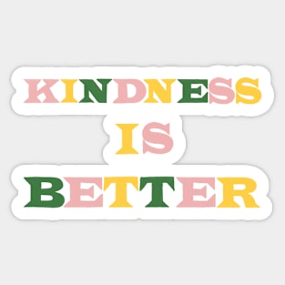 Kindness Is Better Sticker